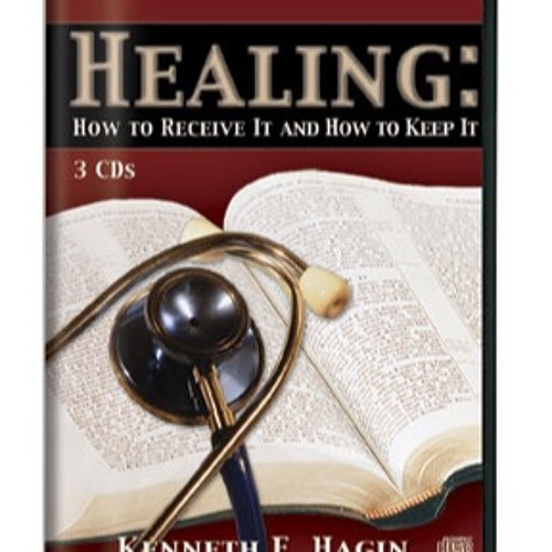 Healing : How to receive it and How to Keep It By Br. Kenneth E Hagin.