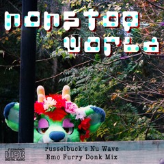 #NONSTOPWORLD – russelbuck's Nü Wave Emo Furry Donk Mix