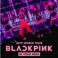 BLACKPINK - WHISTLE (IN YOUR AREA TOUR VER.)