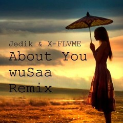 Jedik & X-FLVME – About You (wuSaa Remix)