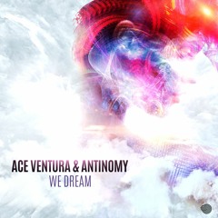 Ace Ventura & Antinomy - We Dream - Out Now!