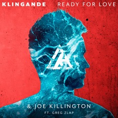 Klingande & Joe Killington ft Greg Zlap - Ready For Love