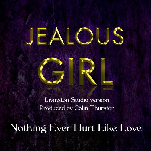 Nothing Ever Hurt Like Love (Colin Thurston Production)