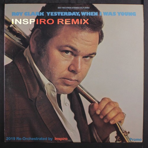 Roy Clark - Yesterday, When I Was Young (Inspiro Remix) Re-orchestrated By Inspiro 2019 | Low Q