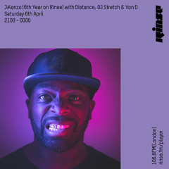 J:Kenzo (6th Year on Rinse) with Distance, DJ Stretch & Von D - 6th April 2019