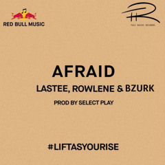 Lastee & Rowlene - Afraid (ft. Bzurk)