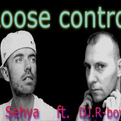 DJ.R - Boy Ft. Sehya - Loose Control