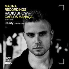 Magna Recordings Radio Show by Carlos Manaça #13 2019 | Special Guest D-Unity
