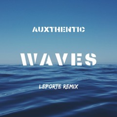 Auxthentic - Waves (Leporte Remix)