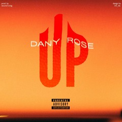 Dany Rose - UP (prod. by second swag)