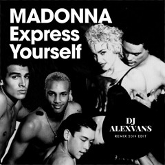Madonna - Express Yourself (Dj AlexVanS Remix 2019  Edit)