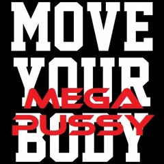 MegaPussy - Move Your Body (Original Mix)