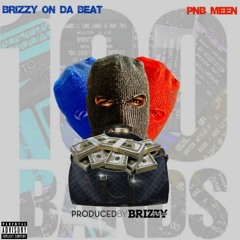 100 Bands (Feat. PnB Meen) ( Prod Brizzy On Da Beat)