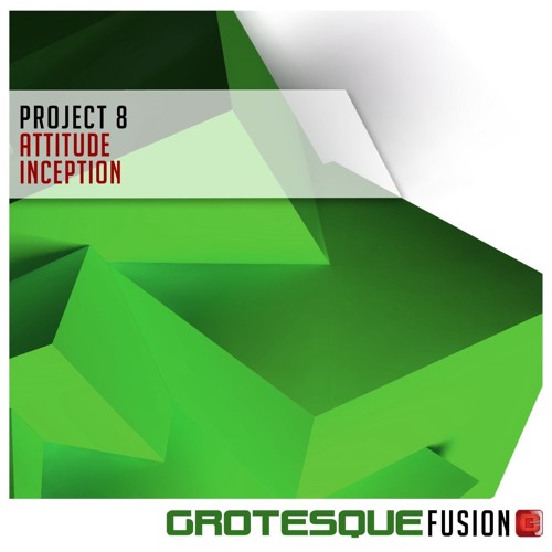 Project 8 - Attitude [Grotesque] EP 15TH APRIL