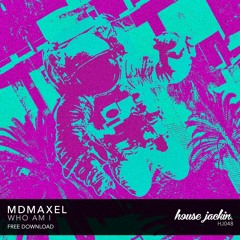 MDMAXEL - Who Am I [FREE DOWNLOAD]
