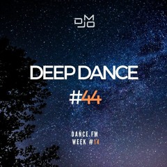 DJ MO - Deep Dance (44) [Dance Fm Week 14]