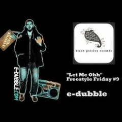 E-Dubble - Let Me Oh (Freestyle Friday #9)