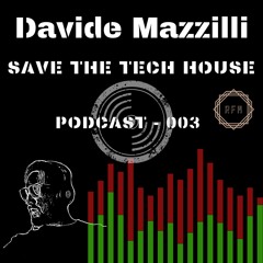 Davide Mazzilli - Save The Tech House - PODCAST 003