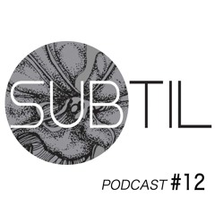 Subtil Podcast #12 by Leanca
