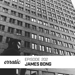 Erratic Podcast 202 | James Bong