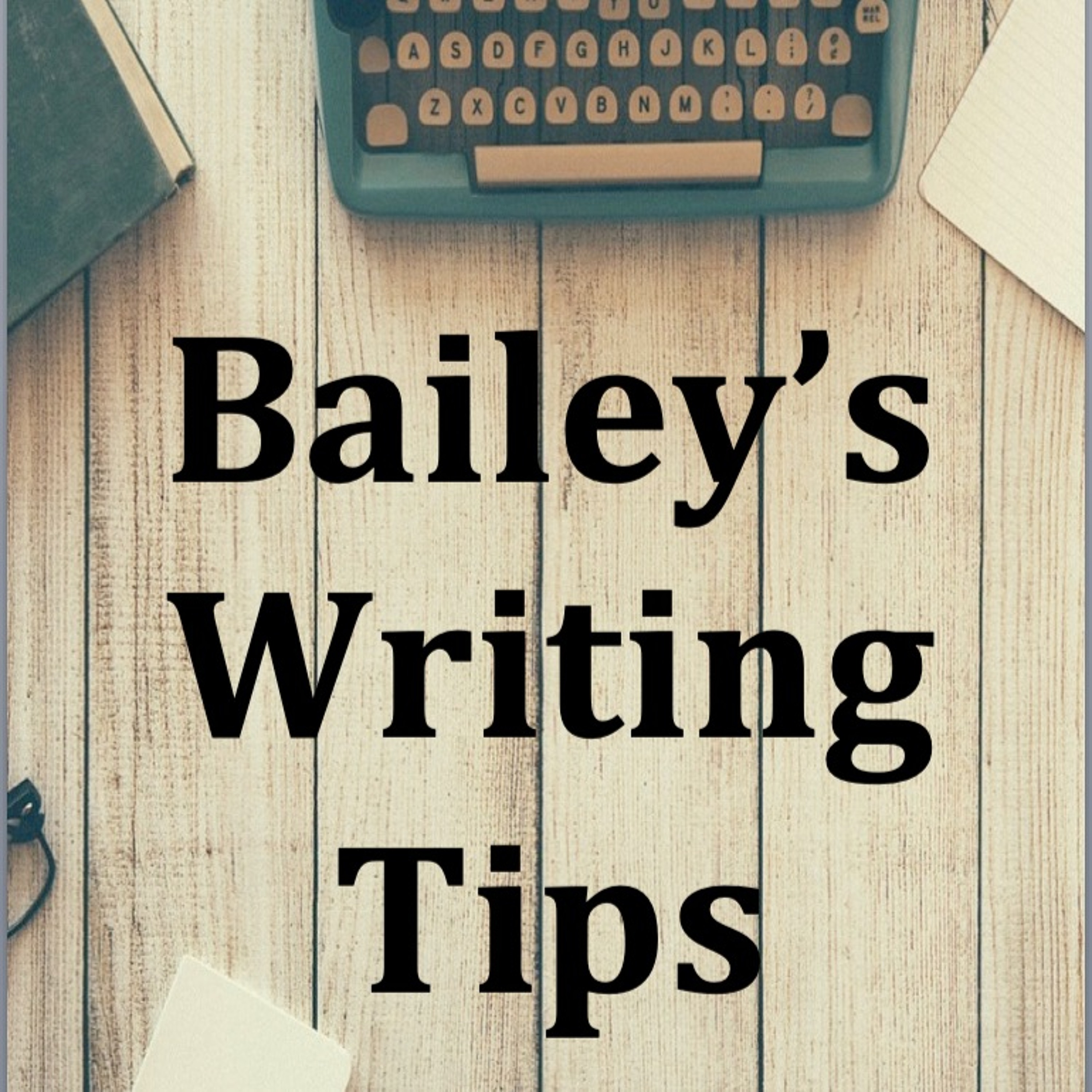 Bailey\'s Writing & Editing Tips