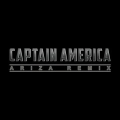 CAPTAIN AMERICA - ARIZA REMIX (Main Theme From CAPTAIN AMERICA: THE FIRST AVENGER)