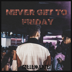 6elementer - Never Get To Friday Prod. Mike Check