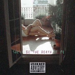 She'll Be The Death Of Me(prod. by Black)