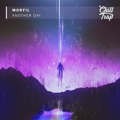 Morfil - Another Day [Chill Trap Release]
