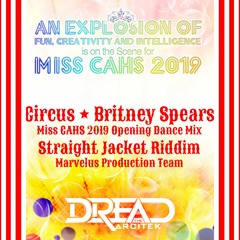 Circus (Straight Jacket Riddim Mix) Miss CAHS 2019 - Britney Spears [Marvelus Prod + Arcitek Remix]