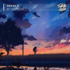 Oscar N - By Your Side [Future Bass Release]