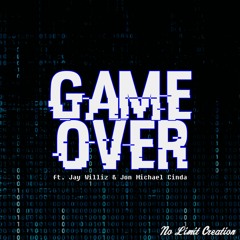 Game Over ft. Jay Williz & Jon Michael Cinda
