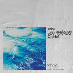 Relax Ft. Applestem (prod. Gizmoe & Cheif)