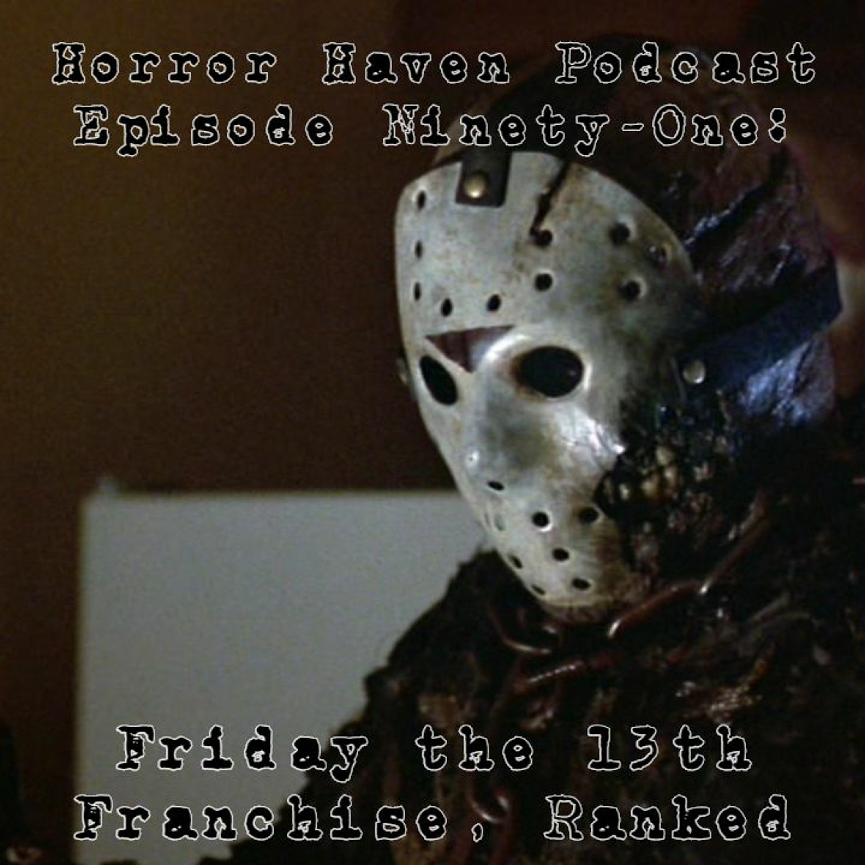 Episode Ninety-One:  Friday the 13th Franchise, Ranked