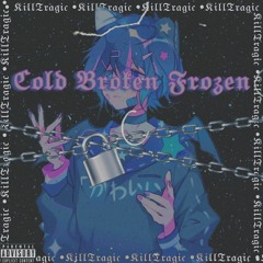 Cold Broken and Frozen (Prod. Sketchmyname & Vaegud)