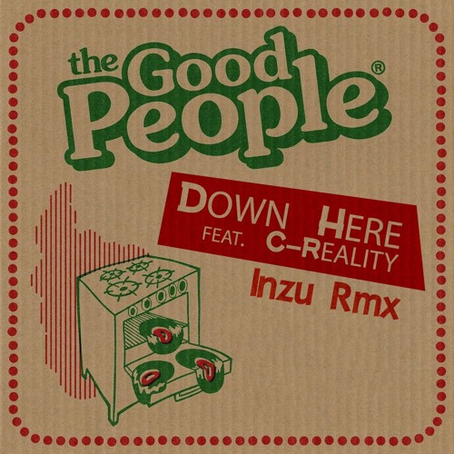 The Good People - Down Here Feat. C - Reality (Inzu Rmx)