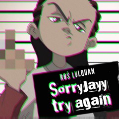 ''SorryyJayy'' TryAgain