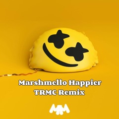 Marshmello Happier - TRMC Remix