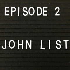 Episode 2: John List