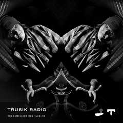 TRUSIK Radio・Transmission 005 with Zygos