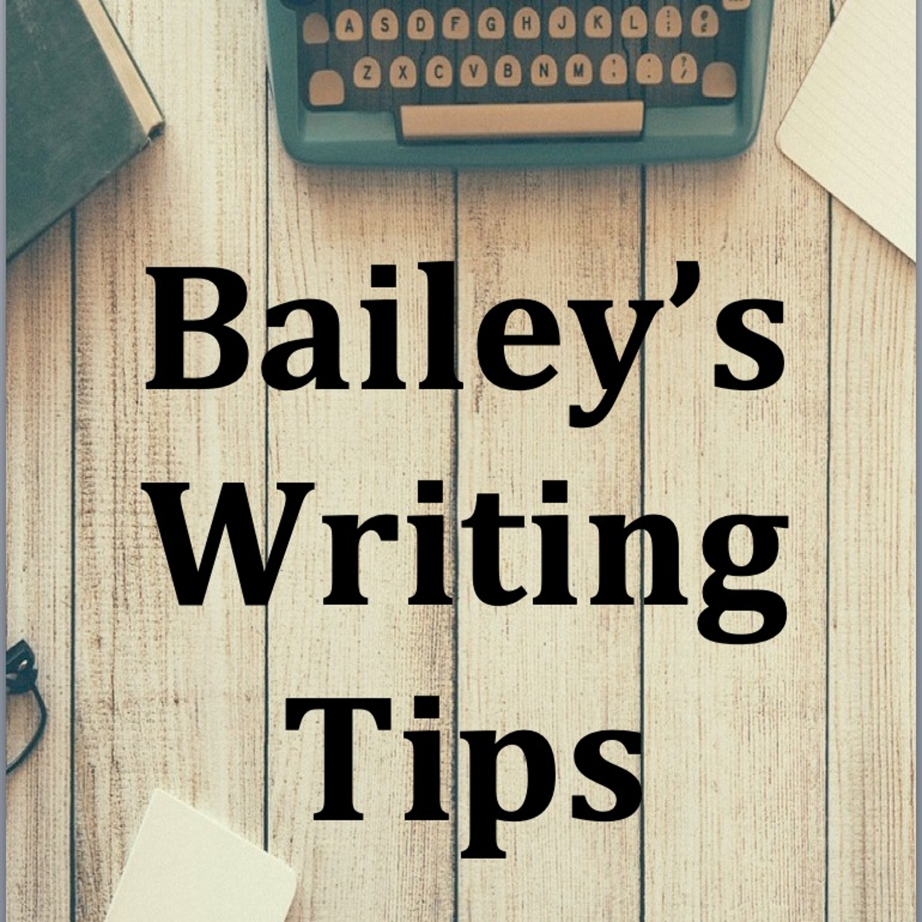 Bailey\'s Writing & Editing Tips