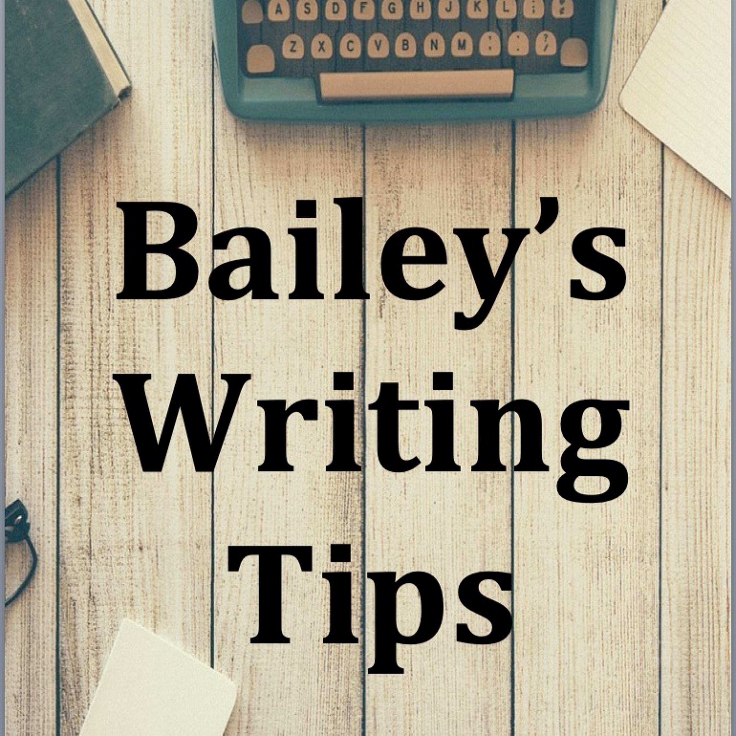 Bailey\'s Writing & Editing Tips