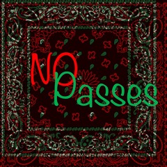 No Passes ft. Stogiie Santana
