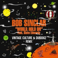 Bob Sinclar - World Hold On (Vintage Culture, Dubdogz Remix)