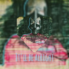 It'll Be Alright (Prod. by ThatKidGoran & Origin Sound)