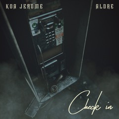 KoA Jerome - Check In (feat. Aldre)