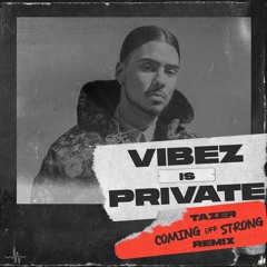 Vibes is Private (Tazer Remix) [Coming Off Strong]