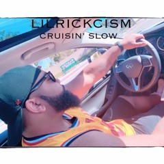 Lilrickcism- Cruisin' Slow