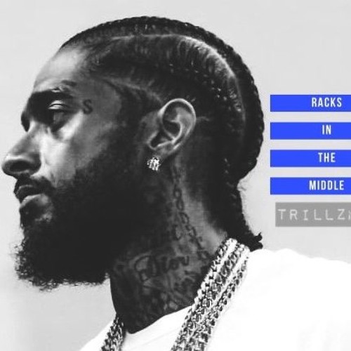 Stream Racks In The Middle ( R.I.P Nipsey Hussle ) Dedication Track You