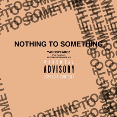 NothingToSomething (Prod. YungVonz)